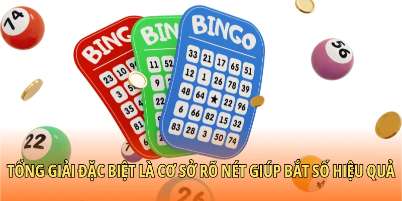 Tổng giải đặc biệt là cơ sở rõ nét giúp bắt số hiệu quả