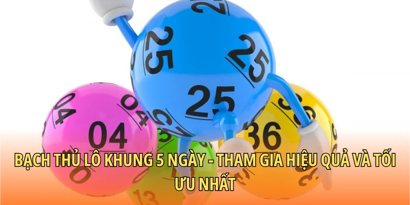 Bạch thủ lô khung 5 ngày