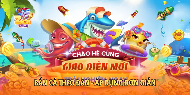 Bắn cá theo đàn - Áp dụng đơn giản nhận thưởng nhanh