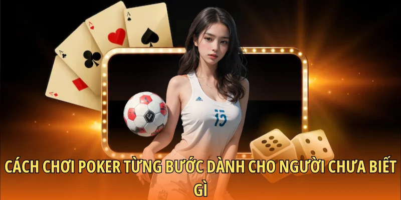 Cách chơi Poker
