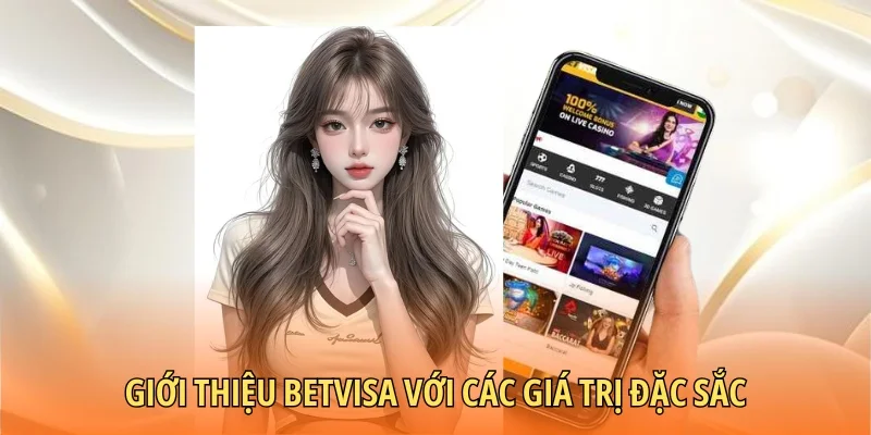 Giới thiệu Betvisa với các giá trị đặc sắc