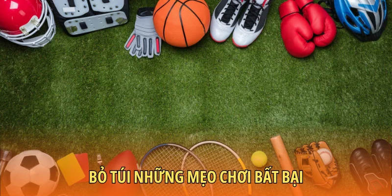 Bỏ túi những mẹo chơi bất bại