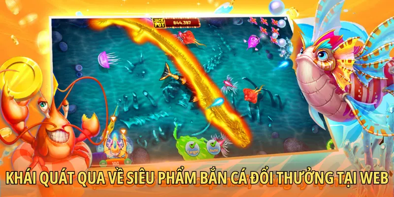 Khái quát qua về siêu phẩm bắn cá đổi thưởng tại web
