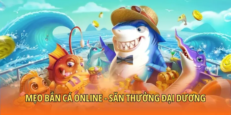 mẹo bắn cá online