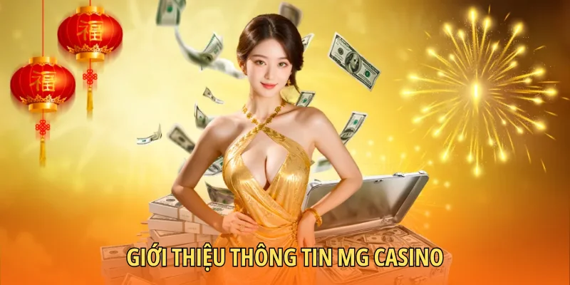 Giới thiệu thông tin MG Casino
