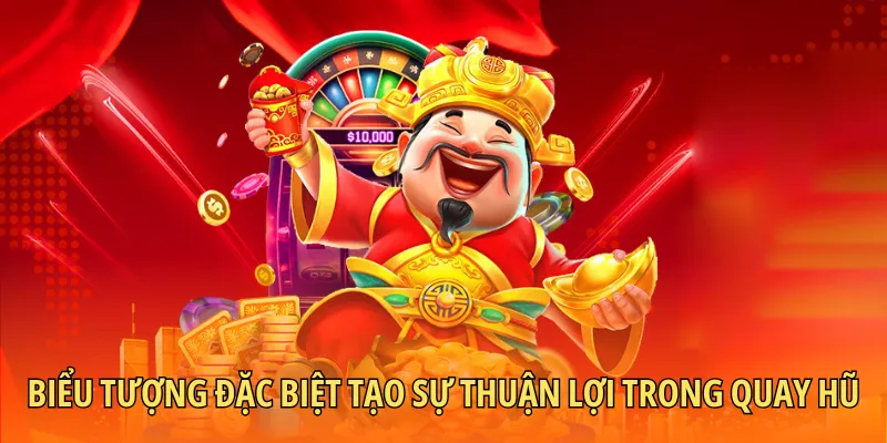 Biểu tượng đặc biệt tạo sự thuận lợi trong quay hũ