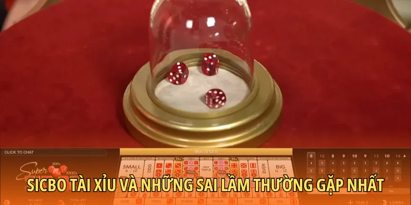 Sicbo tài xỉu và những sai lầm thường gặp nhất