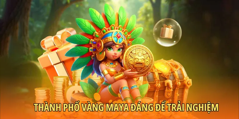 Thành phố vàng Maya đáng để trải nghiệm