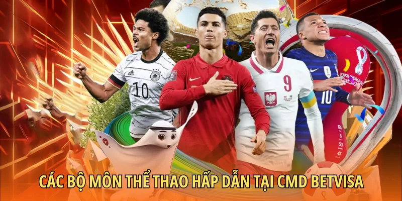 Các bộ môn thể thao hấp dẫn tại CMD Betvisa