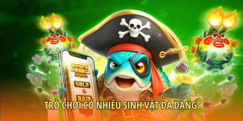 Trò chơi có nhiều sinh vật đa dạng khác nhau xuất hiện