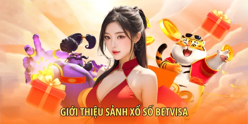 Giới thiệu ngay xổ số BETVISA
