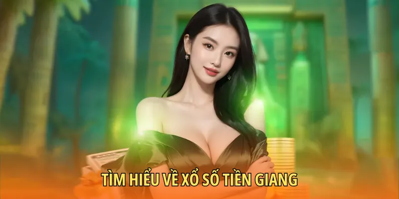 Giới thiệu về xổ số Tiền Giang